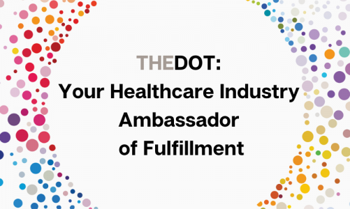 Your Needs, Our Solutions: The Dot’s Fulfillment Capability in Healthcare